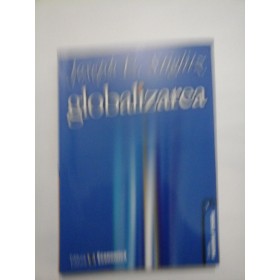 GLOBALIZAREA  * Sperante  si  deziluzii  -  Joseph  E.  Stiglitz 